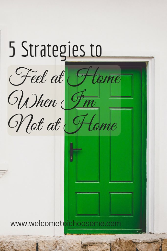 5-strategies-to-feel-at-home-when-i-m-not-at-home-i-choose-me